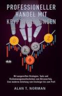 Ebook Professioneller Handel Mit  Kryptowährungen di Alan T. Norman edito da Tektime