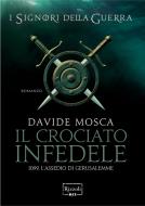 Ebook Il crociato infedele di Mosca Davide edito da Rizzoli Max