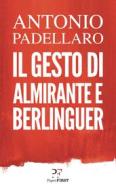 Ebook Il gesto di Almirante e Berlinguer di Antonio Padellaro edito da PaperFIRST