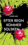 Ebook Efter Regn Kommer Solsken.... di INGER KIER edito da Books on Demand