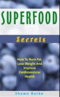 Ebook Superfood Secrets di Shawn Burke edito da Publisher s21598