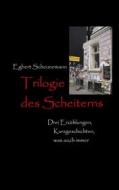 Ebook Trilogie des Scheiterns di Egbert Scheunemann edito da Books on Demand