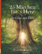 Ebook 25 Märchen für&apos;s Herz für Gross und Klein di Nicole Kälin edito da Books on Demand