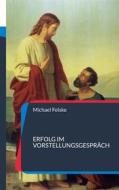 Ebook Erfolg im Vorstellungsgespräch di Michael Felske edito da Books on Demand