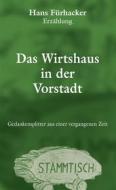 Ebook Das Wirtshaus in der Vorstadt di Hans Fürhacker edito da Books on Demand