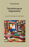 Ebook Terminierung an Organisation di Thomas Dunse edito da Books on Demand