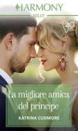 Ebook La migliore amica del principe di Katrina Cudmore edito da HarperCollins Italia