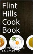 Ebook Flint Hills Cook Book di Women of Christ Church Parish edito da iOnlineShopping.com