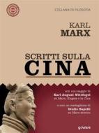 Ebook Scritti sulla Cina di Karl Marx edito da goWare