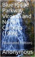 Ebook Blue Ridge Parkway, Virginia and North Carolina (1949) di Anonymous edito da iOnlineShopping.com