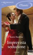 Ebook Imprevista seduzione (I Romanzi Classic) di Hawkins Karen edito da Mondadori