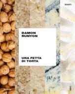 Ebook Una fetta di torta di Runyon Damon edito da Einaudi