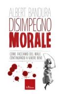 Ebook Disimpegno morale di Bandura Albert edito da Edizioni Centro Studi Erickson