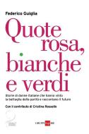 Ebook Quote rosa, bianche e verdi di Federico Guiglia edito da IlSole24Ore Publishing and Digital