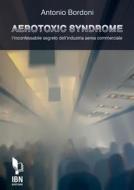 Ebook Aerotoxic Syndrome di Antonio Bordoni edito da IBN Editore