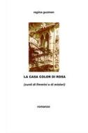 Ebook LA CASA COLOR DI ROSA di cusmano Regina edito da ilmiolibro self publishing