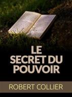 Ebook Le Secret du Pouvoir (Traduit) di Robert Collier edito da Stargatebook
