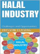 Ebook Halal Industry: Challenges and Opportunities di Hussein Elasrag edito da Hussein Elasrag