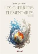 Ebook Les guerriers élémentaires - Tome 1 di Yann Jegodtka edito da Sudarènes Editions