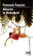 Ebook Akoumi le Maladroit di François Faucon edito da Alice Jeunesse