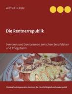 Ebook Die Rentnerrepublik di Wilfried Rabe edito da Books on Demand