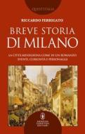 Ebook Breve storia di Milano di Riccardo Ferrigato edito da Newton Compton Editori