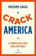 Ebook Crack America di Massimo Gaggi edito da Solferino