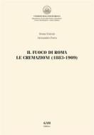 Ebook Il fuoco di Roma. Le cremazioni (1883-1909) di ALESSANDRO PORRO, BRUNO FALCONI edito da gam editrice
