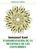 Ebook Fundamentación de la metafísica de las costumbres di Immanuel Kant edito da E-BOOKARAMA