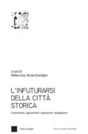 Ebook L'infuturarsi della città storica di AA. VV. edito da Franco Angeli Edizioni