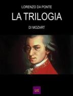 Ebook TRILOGIA di Lorenzo Da ponte edito da latorre editore