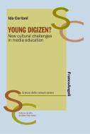 Ebook Young Digizen? New cultural challenges in media education di Ida Cortoni edito da Franco Angeli Edizioni