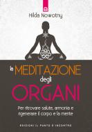 Ebook La meditazione degli organi di Hilda Nowotny edito da Edizioni Il Punto d'incontro