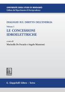 Ebook Dialoghi sul diritto dell'energia. Volume I - Le concessioni idroelettriche di AA.VV. edito da Giappichelli Editore