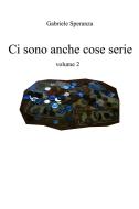 Ebook ci sono anche cose serie vol. 2 di Speranza Gabriele edito da ilmiolibro self publishing