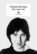Ebook Mia madre ride di Chantal Akerman edito da La Tartaruga