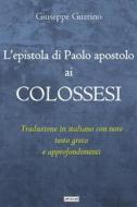 Ebook L&apos;epistola di Paolo apostolo ai Colossesi di Giuseppe Guarino edito da Infinity Books Ltd, Malta