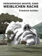 Ebook Merkwürdiges Beispiel einer weiblichen Rache di Friedrich Schiller edito da Books on Demand