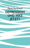 Ebook Depression und was jetzt? di René Burkhard edito da Books on Demand