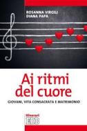 Ebook Ai ritmi del cuore di Rossana Virgili, Diana Papa edito da EDB - Edizioni Dehoniane Bologna