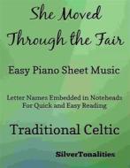 Ebook She Moved Through the Fair Easy Piano di SilverTonalities edito da SilverTonalities
