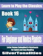 Ebook Learn to Play the Classics Book 16 di Silvertonalities edito da SilverTonalities