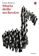 Ebook Storia delle orchestre di Beacco Enzo edito da Il Saggiatore