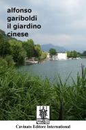 Ebook Il giardino cinese di Alfonso Gariboldi edito da Cavinato Editore