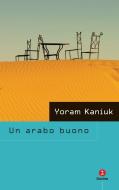 Ebook Un arabo buono di Kaniuk Yoram edito da Giuntina