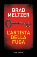 Ebook L'artista della fuga di Brad Meltzer edito da Fazi Editore