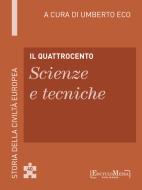 Ebook Il Quattrocento - Scienze e tecniche (40) di Umberto Eco edito da EncycloMedia Publishers