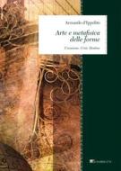Ebook Arte e metafisica delle forme di Armando d’Ippolito edito da Inschibboleth Edizioni