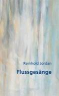 Ebook Flussgesänge di Reinhold Jordan edito da Books on Demand