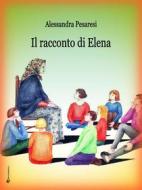 Ebook Il racconto di Elena di Alessandra Pesaresi edito da Alessandra Pesaresi